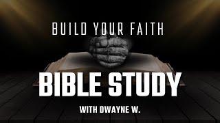 Build Your Faith | Bible Study w/ Dwayne W. | 11.12.2024