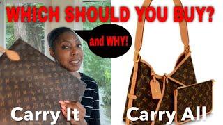 LOUIS VUITTON CARRY ALL OR CARRY IT? WHICH SHOULD YOU BUY AND WHY!