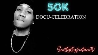 ScottyByNatureTV: The 50K Docu-Celebration