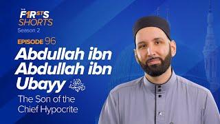 Abdullah ibn Abdullah ibn Ubayy (ra) The Son of the Chief Hypocrite | The Firsts | Dr. Omar Suleiman