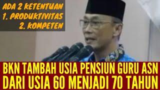 KEPALA BKN TAMBAHKAN USIA PENSIUN GURU ASN DARI 60 MENJADI 70 TAHUN ADA DUA KETENTUAN