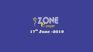 Zone E-Paper || 17th June - 2019 || zoneadds.com