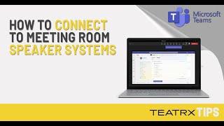 Setting up External Speakers in Microsoft Teams - TEATRX Inc.