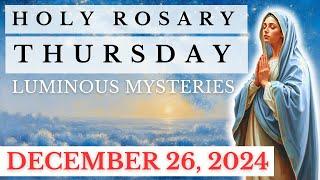 HOLY ROSARY THURSDAY  LUMINOUS MYSTERIES OF THE ROSARY  DECEMBER 26, 2024 #rosarytoday #rosary