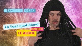 Lo yoga quotidiano - Le Alghe - Alessandro Bianchi