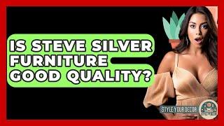 Is Steve Silver Furniture Good Quality? - Style Your Decor