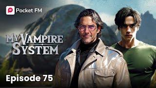 My Vampire System | Episode 75 | Will this planet be the ruin of us all? | Pocket FM