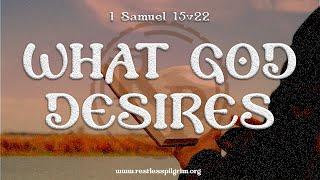 1 Samuel 15v22, What God Desires || A Pilgrim Devotional Series