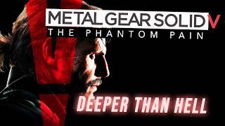 Metal Gear Solid V: Deeper Than Hell