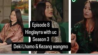 Hinglayra with UC,season 3,episode 8 with actress Kezang wangmo and Deki Lhamo.