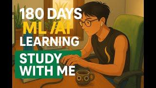 33/180 DAYS OF MACHINE LEARNING & AI — Study With Me 