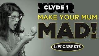 Clyde 1's Make Your Mum Mad with J&W Carpets - 24th November