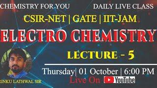Electro Chemistry Lec -5 |CSIR -NET/JRF| IIT - GATE| IIT -JAM| Chemistry for you