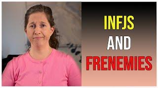 INFJs and Frenemies