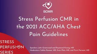 Stress Perfusion Webinar Series | Stress Perfusion CMR in the 2021 ACC/AHA Chest Pain Guidelines