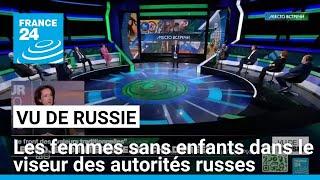 Vu de Russie : après les LGBT, les femmes sans enfants dans le viseur des autorités russes