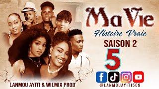 MA VIE PART 5 SAISON 2 HISTOIRE VRAIE  - WILMIX PROD & LANMOU AYITI