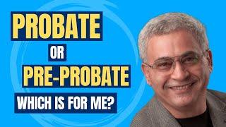 Probate or Pre-Probate? Which one is for Me?