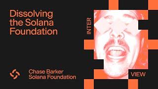 Solana Foundation's End Goal, with Chase Barker