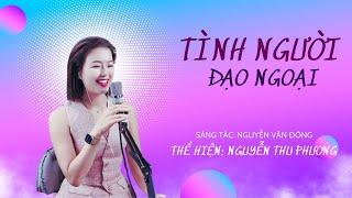 TÌNH NGƯỜI NGOẠI ĐẠO || Thể hiện Nguyễn Thu Phương