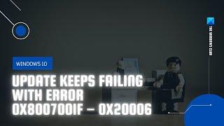 Windows 10 Update keeps failing with error 0x8007001f – 0x20006