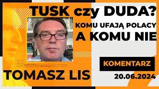 Tusk czy Duda? Komu Polacy ufają, a komu nie | TOMASZ LIS KOMENTARZ 20.06.2024