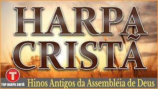 Louvores da Harpa Cristã  Hinos Antigos da Assembléia de Deus || Os Melhores