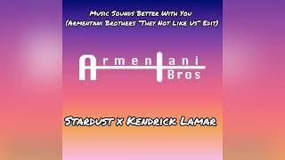 Music Sounds Better With You (Armentani Brothers “They Not Like Us” Edit - Stardust x Kendrick Lamar