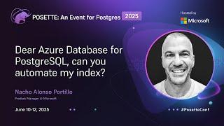 Dear Azure Database for PostgreSQL, can you automate my index? | POSETTE: An Event for Postgres 2025