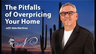 Phoenix Real Estate Agent: The pitfalls of overpricing your home