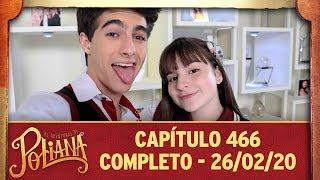 As Aventuras de Poliana | capítulo 466 - 26/02/20, completo