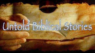 “Untold Biblical Stories” Series (New Theme/Into)
