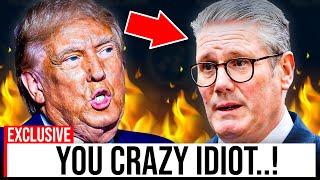 1 MINUTE AGO: Trump CALLS Keir Starmer A CRAZY IDIOT Live On AIR!