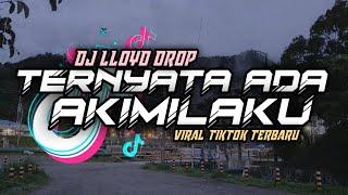 DJ Ternyata Ada Akimilaku Viral (DJ Lloyd Drop R3mix)