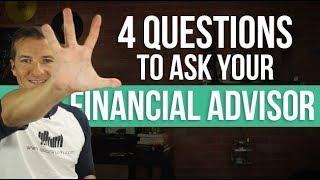 4 questions you need to ask your financial advisor.