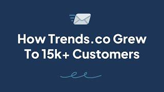 How Trends.co Grew To 15k+ Customers, Converting Free Subscribers To Paid