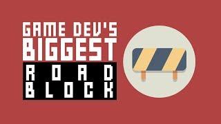 The #1 Biggest Roadblock For Indie Game Developers