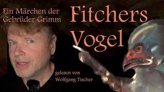 Fitchers Vogel - Ein Märchen der Gebrüder Grimm, gelesen von Wolfgang Tischer