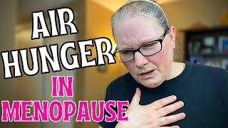 Air hunger in menopause. Tips for easing shortness of breath in perimenopause/Causes.