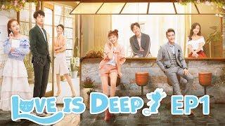 【ENG SUB 】《Love Is Deep》EP1——Starring: Harry Hu, Connie Kang, Justin Zhao