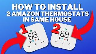 How to install 2 Amazon Smart Thermostats in the Same House!  Setup for adding 2nd thermostat