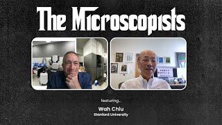 The Microscopists interviews Wah Chiu (Stanford University)