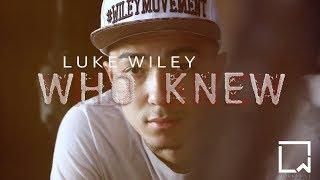 Luke Wiley - Who Knew | Official Music Video