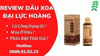 ️ DẦU XOA BÓP ĐẠI LỰC HOÀNG CÓ CÔNG DỤNG GÌ, DẦU XOA BÓP ĐẠI LỰC HOÀNG MUA Ở ĐÂU 0899.92.92.33