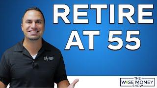 Retire at 55 | What It Takes to Retire Early