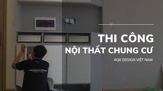 LƯU Ý KHI THI CÔNG NỘI THẤT CHUNG CƯ | AQ8 Design Việt Nam