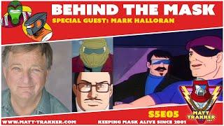 Special Guest: MASK Voice Actor Mark Halloran (Sly Rax, Cliff Dagger, Buddie Hawks) - S5E05