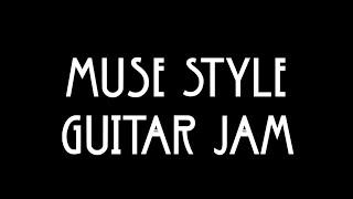 Muse Style Guitar Jam!!