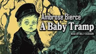 A Baby Tramp by Ambrose Bierce | Can Such Things Be? | Audiobook