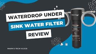 Waterdrop Under Sink Water Filter Review (WF-RF10)